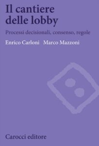 Recensione a cura dell’ Avv. Daniela Condo’. IL CANTIERE DELLE LOBBY.  Processi decisionali, consenso, regole.