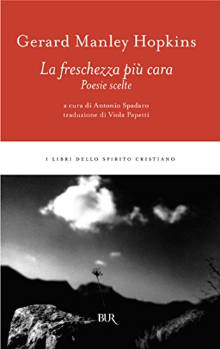 LA FRESCHEZZA PIÙ CARA (Poesie scelte) – a cura di Antonio Spadaro