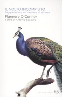 IL VOLTO INCOMPIUTO. Saggi e lettere sul mestiere di scrivere