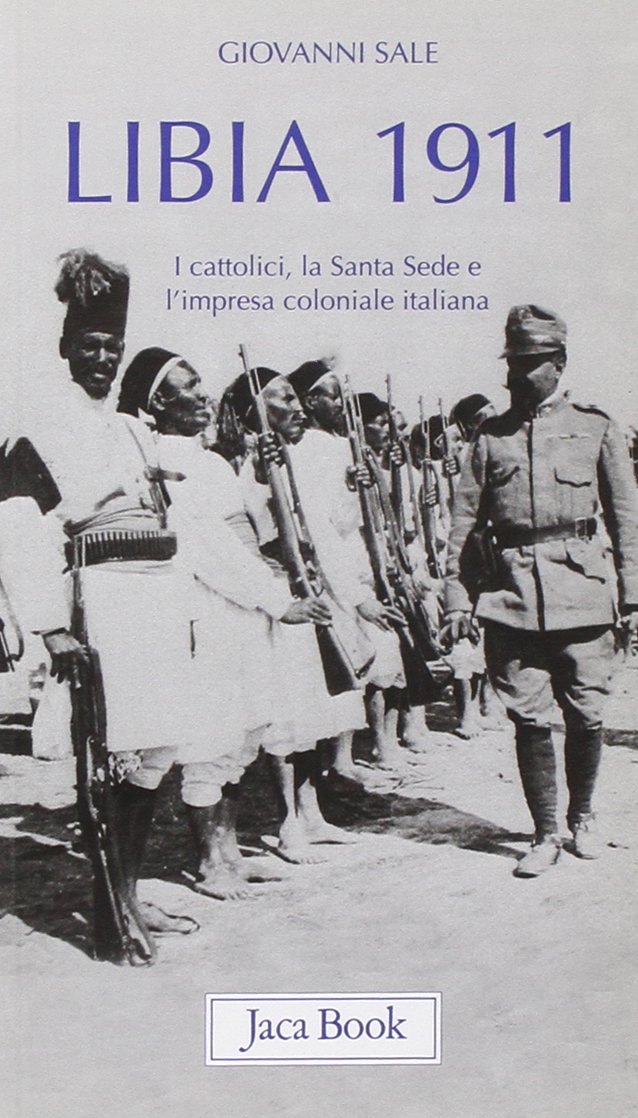 LIBIA 1911. I cattolici, la Santa Sede e l’impresa coloniale italiana