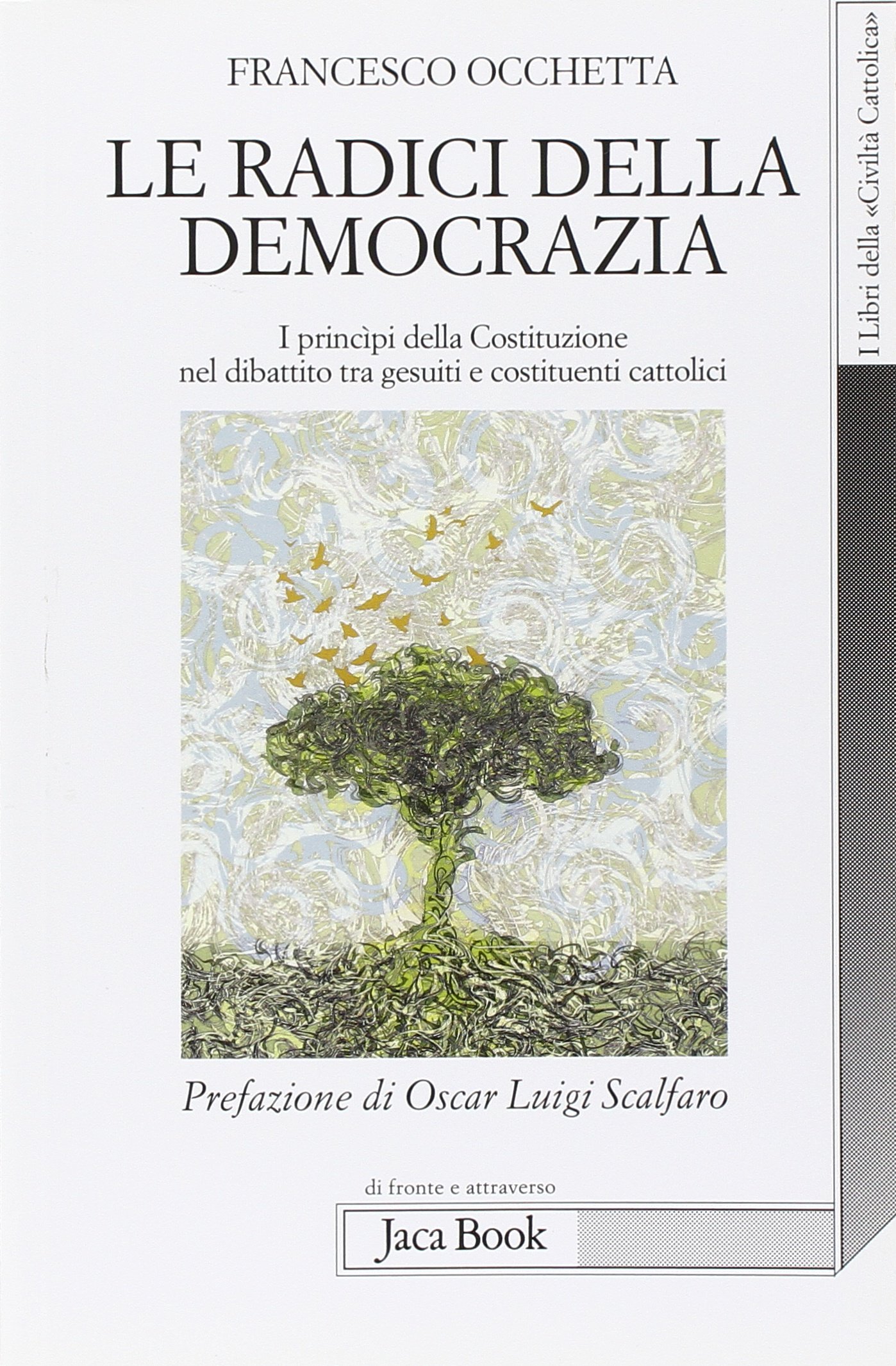 LE RADICI DELLA DEMOCRAZIA. I principi della Costituzione nel dibattito tra gesuiti e costituenti cattolici