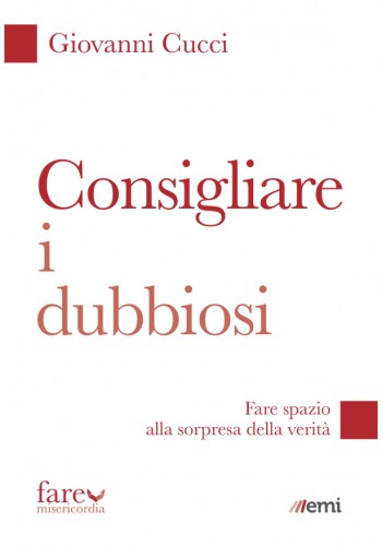 CONSIGLIARE I DUBBIOSI. Fare spazio alla sorpresa della verità