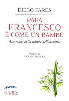 PAPA FRANCESCO È COME UN BAMBÙ. Alle radici della cultura dell’incontro