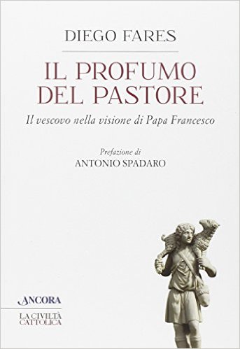 IL PROFUMO DEL PASTORE. Il vescovo nella visione di Papa Francesco