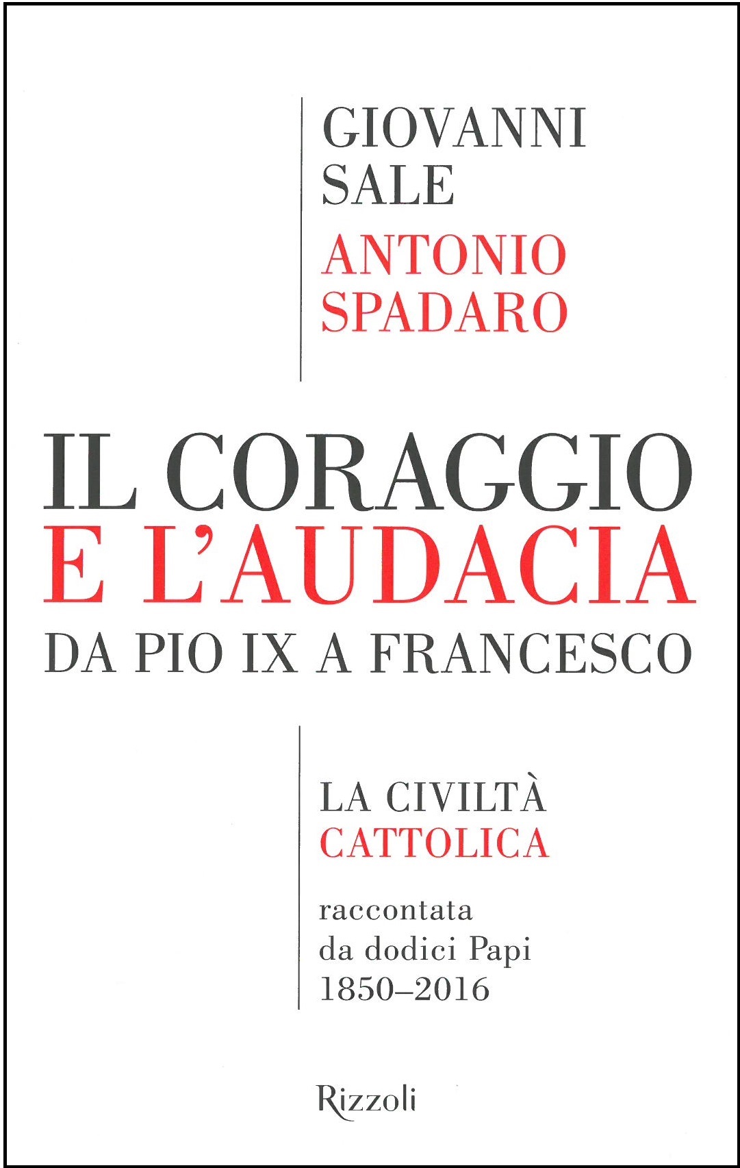 Il coraggio e l’audacia. Da Pio IX a Francesco