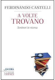 A VOLTE TROVANO. Scrittori in ricerca