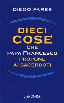 DIECI COSE che papa Francesco propone ai sacerdoti