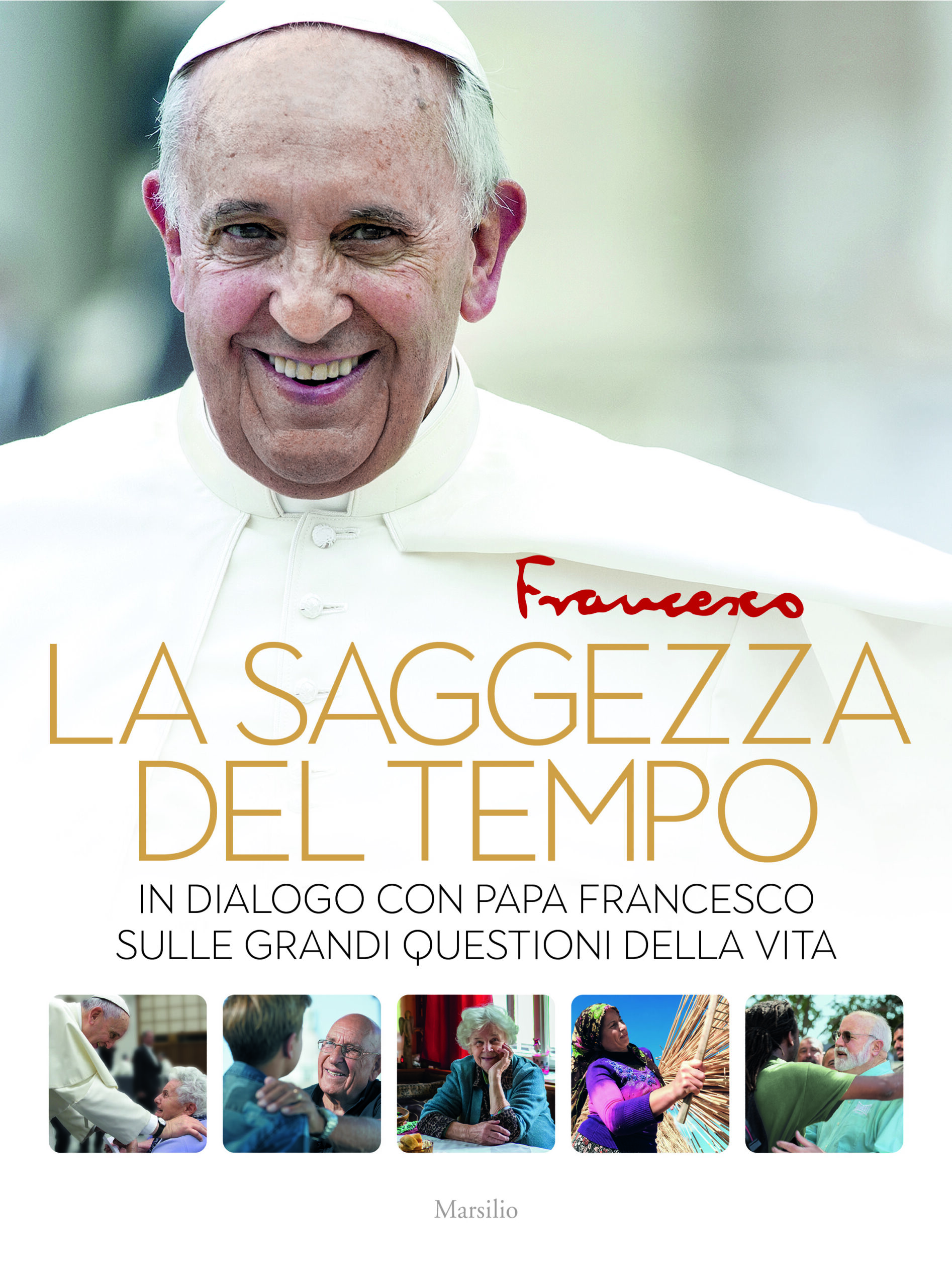 LA SAGGEZZA DEL TEMPO. In dialogo con Papa Francesco sulle grandi questioni della vita