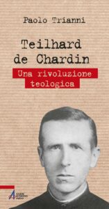 Teilhard de Chardin. Una rivoluzione teologica