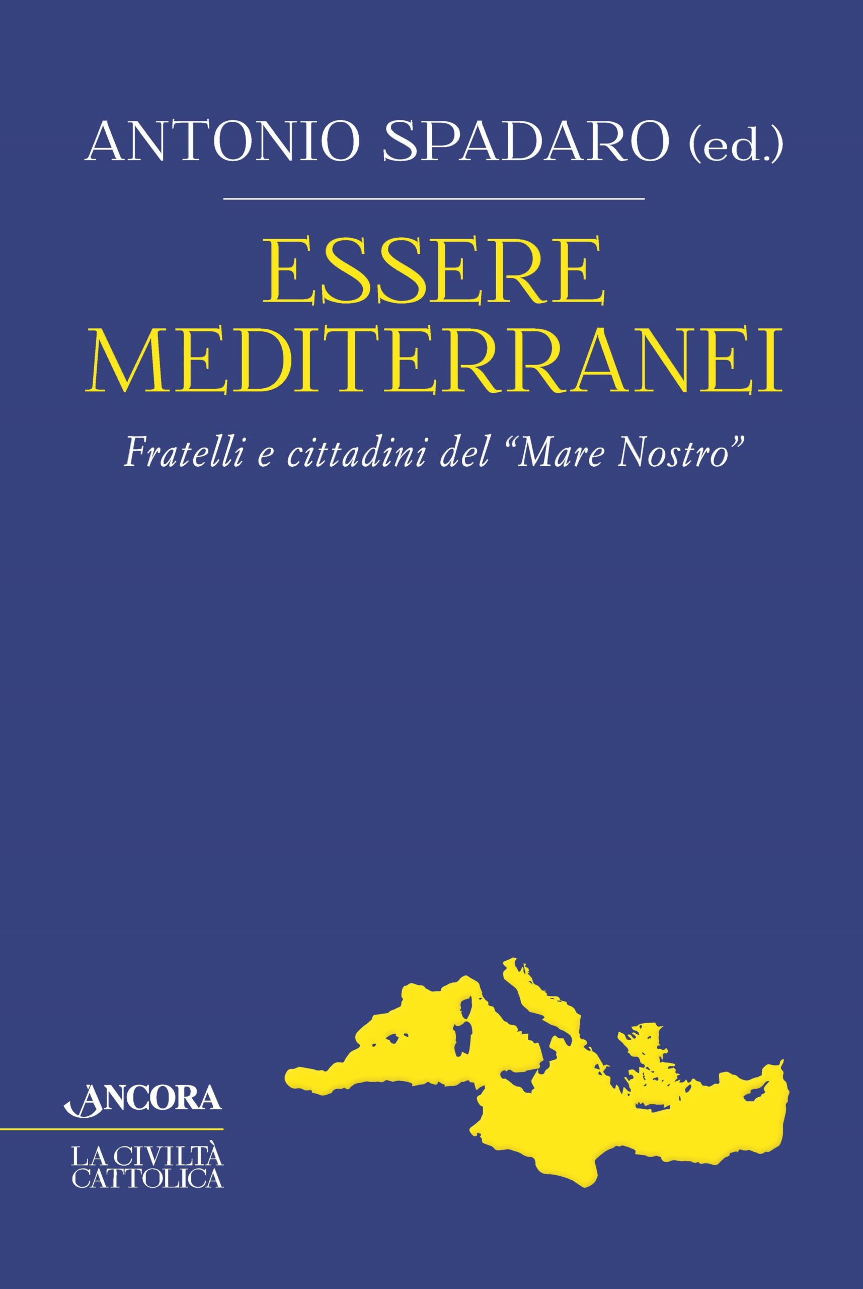 ESSERE MEDITERRANEI. Fratelli e cittadini del “Mare Nostro”