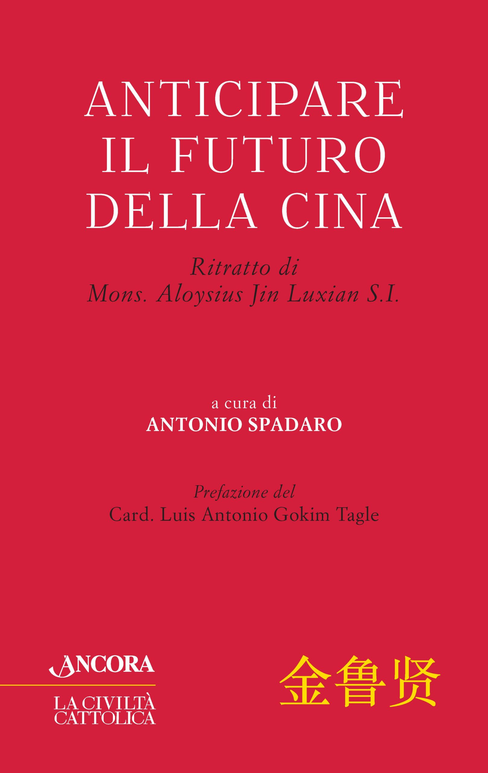 ANTICIPARE IL FUTURO DELLA CINA. Ritratto di Mons. Aloysius Jin Luxian S.I.