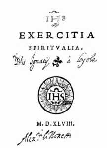 Gli “Esercizi Spirituali” di s. Ignazio di Loyola.