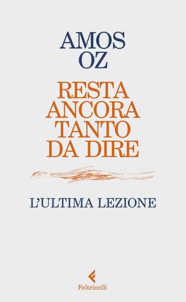 La copertina del volume "Resta ancora tanto da dire" di Amos Oz